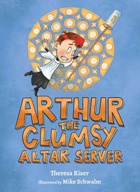 bokomslag Arthur the Clumsy Altar Server