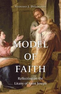 bokomslag Model of Faith: Reflecting on the Litany of Saint Joseph