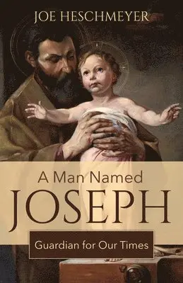 Joe Heschmeyer - A Man Named Joseph: Guardian for Our Times, Häftad. Tillgänglighet: Lägg i varukorg