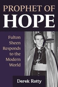 bokomslag Prophet of Hope: Fulton Sheen Responds to the Modern World