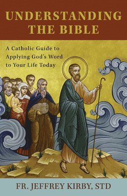 bokomslag Understanding the Bible: A Catholic Guide to Applying God's Word to Your Life Today