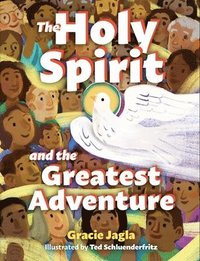 bokomslag The Holy Spirit and the Greatest Adventure