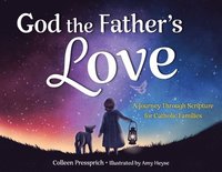 bokomslag God the Father's Love: A Journey Through Scripture for Catholic Families