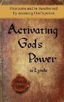 bokomslag Activating God's Power in Lynda: Overcome and be transformed by accessing God's power.