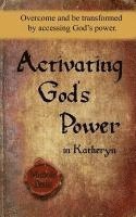 bokomslag Activating God's Power in Katheryn: Overcome and be transformed by accessing God's power.
