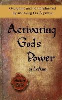 bokomslag Activating God's Power in LeAnn: Overcome and be transformed by accessing God's power.