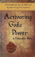 Activating God's Power in December Htoo: Overcome and be transformed by accessing God's power. 1