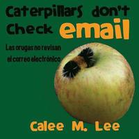 bokomslag Caterpillars Don't Check Email / Las orugas no revisan el correo electrnico