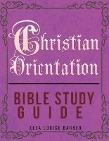 Ella Louise Barber - Christian Orientation Bible Study Guide, Häftad