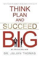 Think, Plan, and Succeed B.I.G. (By Involving God) 1