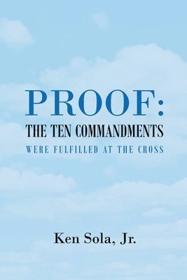 Proof the Ten Commandments Were Fulfilled at the Cross 1