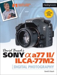 bokomslag David Buschs Sony Alpha a77 II/ILCA-77M2 Guide to Digital Photography