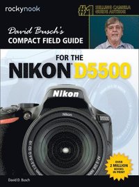 bokomslag David Busch's Compact Field Guide for the Nikon D5500