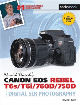 David Busch's Canon EOS Rebel T6s/T6i/760D/750D Guide to Digital SLR Photography 1