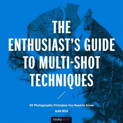 The Enthusiast's Guide to Multi-Shot Techniques 1