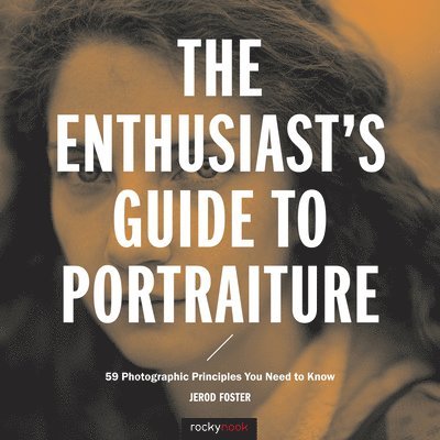 Jerod Foster - Enthusiast's Guide to Portraiture, Häftad