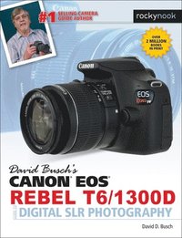 bokomslag David Busch's Canon EOS Rebel T6/1300D Guide to Digital SLR Photography
