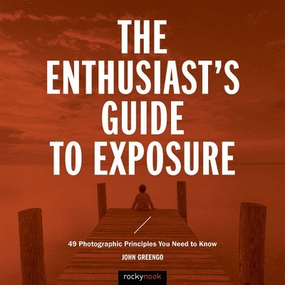 The Enthusiast's Guide to Exposure 1