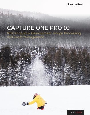 bokomslag Capture One Pro 10: Mastering Raw Development, Image Processing, and Asset Management