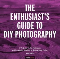 bokomslag The Enthusiast's Guide to DIY Photography