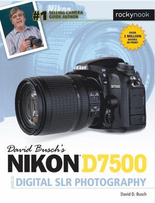 David Busch's Nikon D7500 Guide to Digital SLR Photography 1