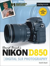 bokomslag David Busch's Nikon D850 Guide to Digital SLR Photography