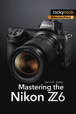 bokomslag Mastering the Nikon Z6