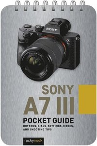 bokomslag Sony a7 III: Pocket Guide