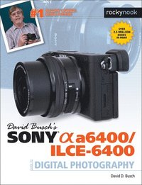 bokomslag David Busch's Sony A6400/ILCE-6400 Guide to Digital Photography