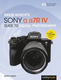 bokomslag David Busch's Sony Alpha a7R IV Guide to Digital Photography