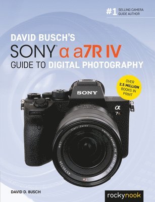 David Busch's Sony Alpha a7R IV Guide to Digital Photography 1