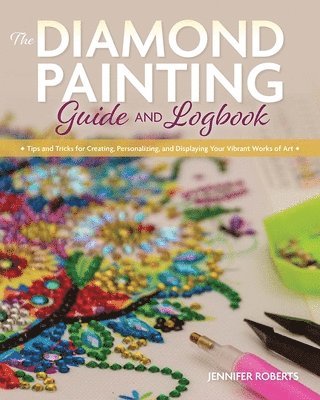 Jennifer Roberts - Diamond Painting Guide and Logbook, Häftad