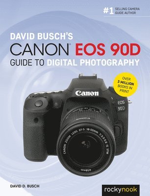 David Busch's Canon EOS 90d Guide to Digital Photography