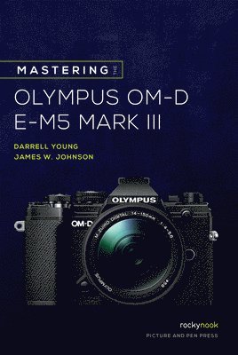 Mastering the Olympus OM-D E-M5 Mark III 1