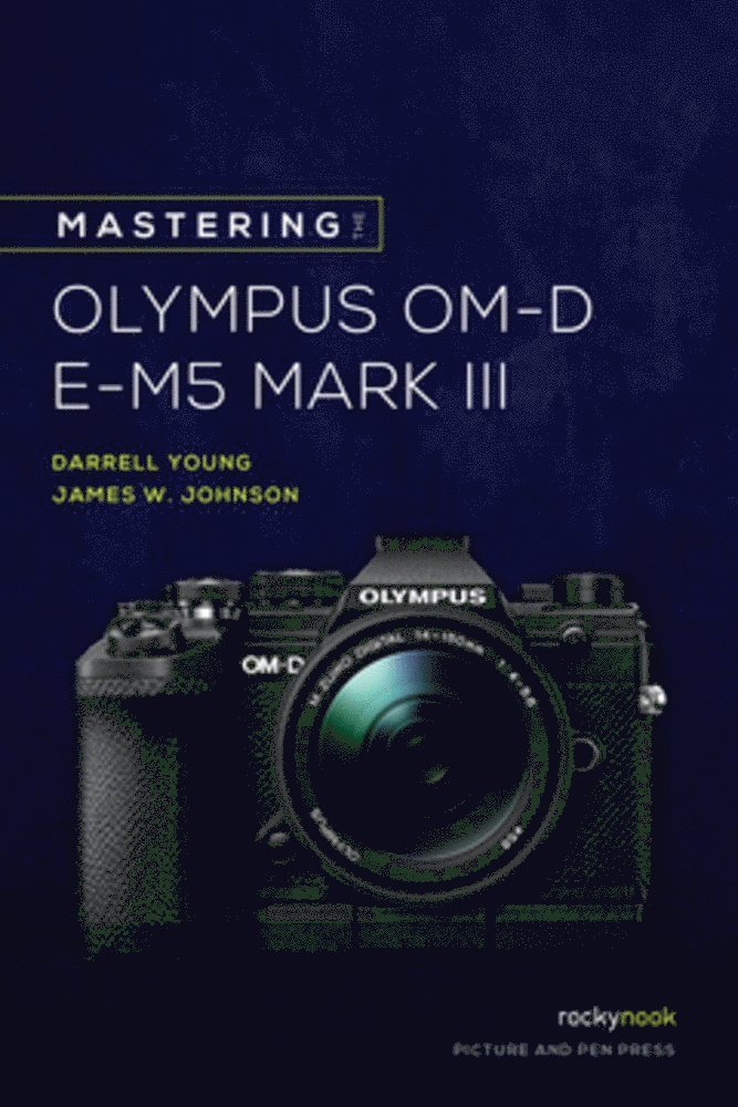 Mastering the Olympus OM-D E-M5 Mark III 1