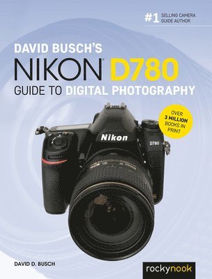 David Busch, David D. Busch, David D Busch - David Busch's Nikon D780 Guide to Digital Photography, Häftad