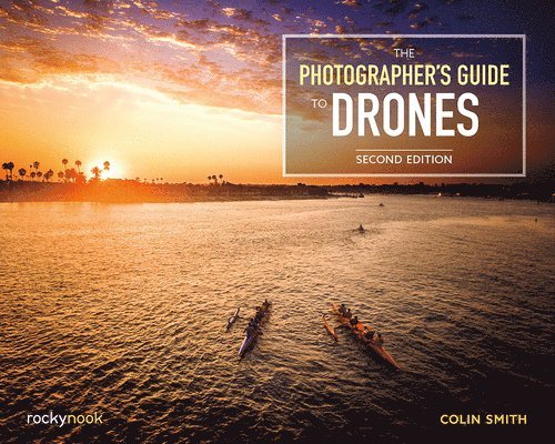 The Photographer's Guide to Drones 1