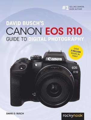 David Busch's Canon EOS R10 Guide to Digital Photography 1