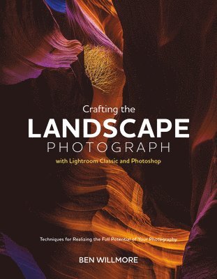 bokomslag Crafting the Landscape Photograph with Lightroom Classic and Photoshop