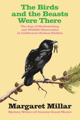 The Birds and the Beasts Were There: The Joys of Birdwatching and Wildlife Observation in California's Richest Habitat