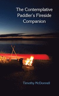 bokomslag The Contemplative Paddler's Fireside Companion