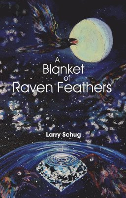 Larry Schug - Blanket of Raven Feathers, Häftad