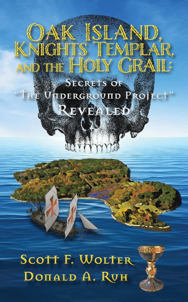 Scott F. Wolter, Donald Ruh, Scott F Wolter - Oak Island, Knights Templar, and the Holy Grail, Häftad