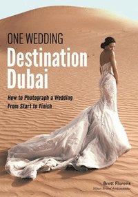 bokomslag One wedding destination dubai - how to photograph a wedding from start to f