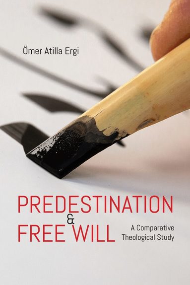 Ömer Atilla Ergi - Predestination & Free Will, Häftad