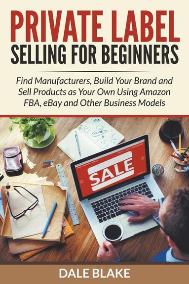 Dale Blake - Private Label Selling For Beginners, Häftad