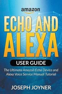 bokomslag Amazon Echo and Alexa User Guide