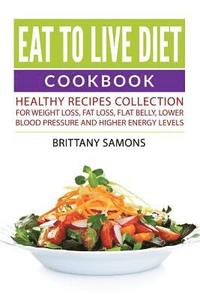 bokomslag Eat to Live Diet Cookbook