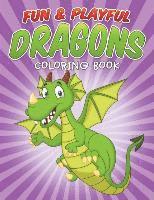 Fun & Playful Dragons Coloring Book