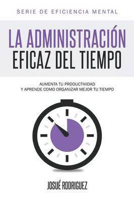 bokomslag La Administracin Eficaz del Tiempo